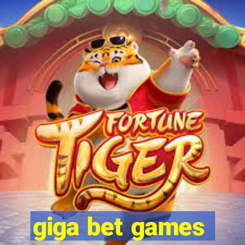 giga bet games